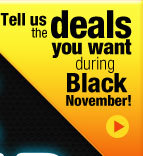 Tell US the deals you want during balck november!