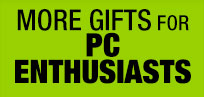 MORE GIFTS FOR PC ENTHUSIASTS