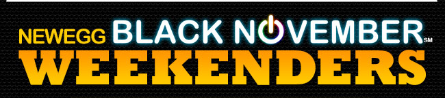 Newegg Black-November Weekenders