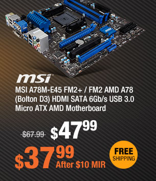 MSI A78M-E45 FM2+ / FM2 AMD A78 (Bolton D3) HDMI SATA 6Gb/s USB 3.0 Micro ATX AMD Motherboard 