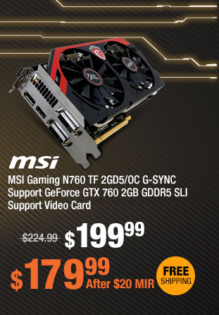MSI Gaming N760 TF 2GD5/OC G-SYNC Support GeForce GTX 760 2GB GDDR5 SLI Support Video Card