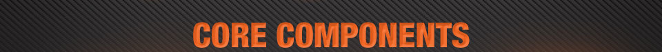 CORE COMPONENTS