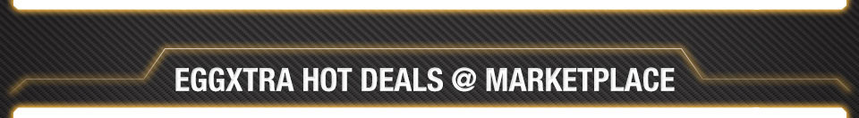 EGGXTRA HOT DEALS @ MARKETPLACE