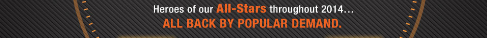 Heroes of our All-Stars throughout 2014…ALL BACK BY POPULAR DEMAND.