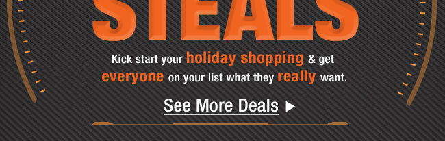 Kick start your holiday shopping & get everyone on your list what they really want. See More Deals