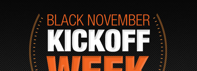 BLACK NOVEMBER KICKOFF WEEK