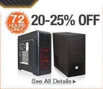 72 HOURS ONLY
20-25% OFF SELECT PC CASES & POWER SUPPLIES*