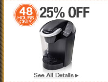 48 HOURS ONLY. 25% OFF SELECT KEURIG COFFEE BREWERS*