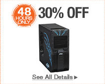 48 HOURS ONLY. 30% OFF SELECT REFURBISHED COMPONENTS*