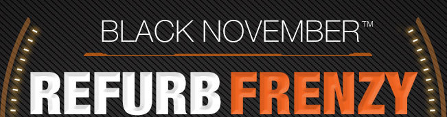 BLACK NOVEMBER™ REFURB FRENZY 