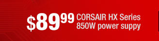 $89.99 CORSAIR HX Series 850W power supply