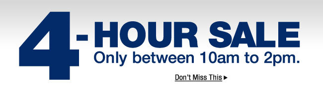 4-hour sale. only between 10am to 2pm.