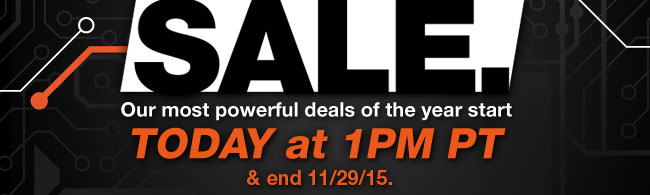 Our most powerful deals of the year start TODAY at 1PM PT & end 11/2915. 