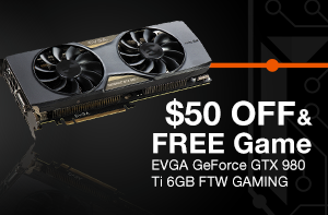 $50 OFF FREE Game EVGA GeForce GTX 980 Ti 6GB FTW GAMING