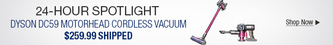 24 Hour Spotlight - Dyson DC59 Motorhead Cordless Vacuum.