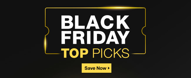 Black Friday Top Picks. 