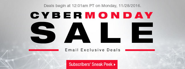 Cyber Monday Sale
 Email Exclusive Deals