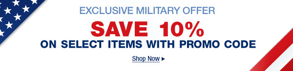 EXCLUSIVE MILITARY OFFER SAVE 10% ON SELECT ITEMS WITH PROMO CODE