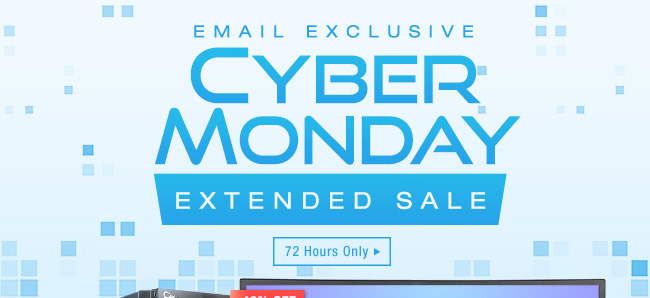 Email Exclusive Cyber Monday Extended Sale