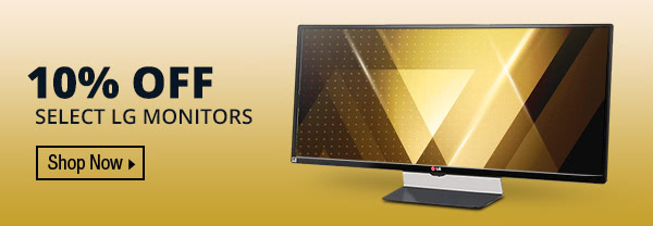 10% OFF SELECT LG MONITORS*