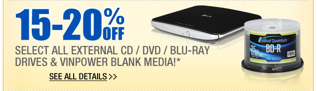 15-20% OFF ALL EXTERNAL CD / DVD / BLU-RAY DRIVES & VINPOWER BLANK MEDIA!*