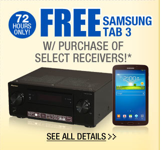 72 HOURS ONLY! FREE SAMSUNG TAB 3 W/ PURCHASE OF SELECT RECEIVERS!*