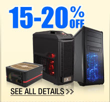 15-20% OFF SELECT PC CASES & POWER SUPPLIES!*