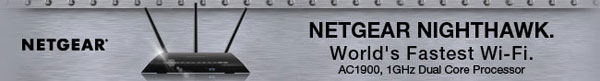 *NETGEAR NIGHTHAWK. World’s Fastest Wi-Fi. AC1900, 1GHz Dual Core Processor.