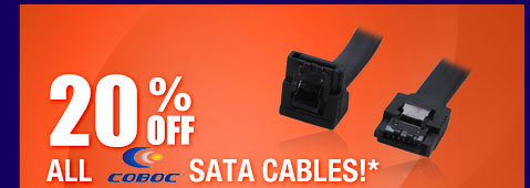 20% OFF ALL COBOC SATA CABLES!*