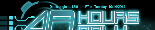 48 HOURS ONLY. Deals begin at 12:01am PT on Tuesday, 10/14/2014.