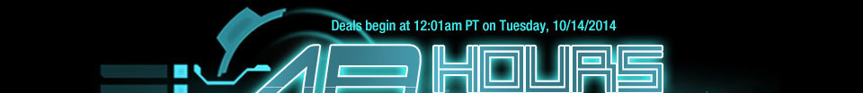 48 HOURS ONLY. Deals begin at 12:01am PT on Tuesday, 10/14/2014.