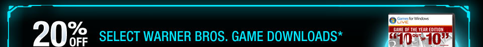 20% OFF SELECT WARNER BROS. GAME DOWNLOADS*