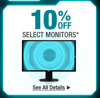 10% OFF SELECT MONITORS*