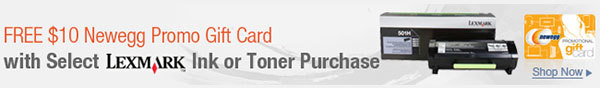 Free 10USD Newegg Promo Gift Card with select Lexmark ink or toner purchase. shop now.