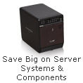 Save Big on Sever Systems and Compnents