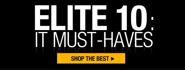 ELITE 10: IT MUST-HAVES. Shop the Best. 