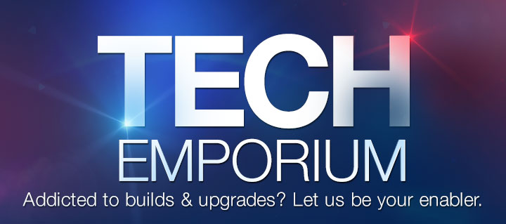 TECH EMPORIUM
Addicted to builds & upgrades? Let us be your enabler.