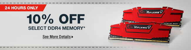 24 HOURS ONLY! 10% OFF SELECT DDR4 MEMORY*