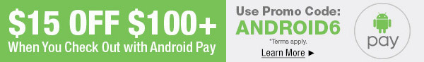 $15 OFF $100+ When you Check Out with Android Pay