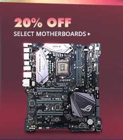 20% OFF SELECT MOTHERBOARDS*