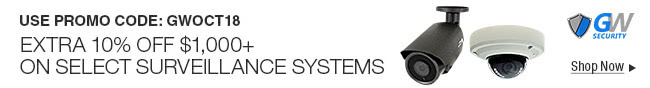 Use Promo Code: GWOCT18. Extra 10% Off $1,000+ on Select Surveillance SysTems