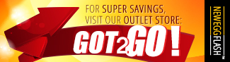 FOR SUPER SAVINGS, VISIT OUR OUTLET STORE: GOT2GO!