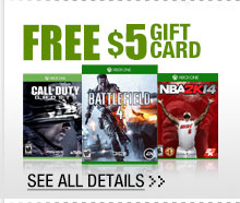 FREE $5 GIFT CARD W/ SELECT XBOX ONE GAME PRE-ORDERS!*