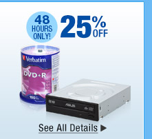 48 HOURS ONLY. 25% OFF ALL CD / DVD / BLU-RAY MEDIA & INTERNAL CD / DVD BURNERS*