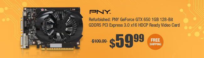 Refurbished: PNY GeForce GTX 650 1GB 128-Bit GDDR5 PCI Express 3.0 x16 HDCP Ready Video Card 