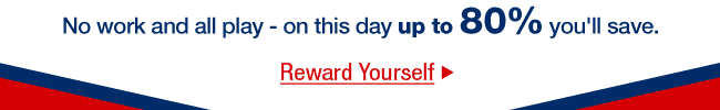 No work and all play - on this day up to 80% you'll save.