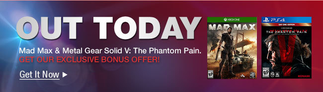 OUT TODAY
Mad Max & Metal Gear Solid V: The Phantom Pain.
Get our exclusive bonus offer!