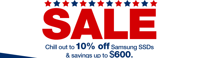 SALE
Chill out to 10% off Samsung SSDs & savings up to $600.