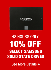 48 HOURS ONLY
10% OFF SELECT SAMSUNG SOLID STATE DRIVES*