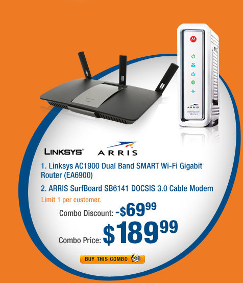 Combo:
- Linksys AC1900 Dual Band SMART Wi-Fi Gigabit Router (EA6900)
- ARRIS SurfBoard SB6141 DOCSIS 3.0 Cable Modem